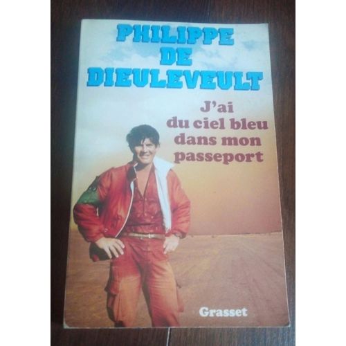 J'ai Du Ciel Bleu Dans Mon Passeport, Philippe De Dieuleveult   