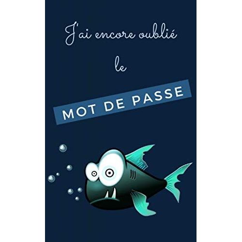 J'ai Encore Oubli Le Mot De Passe: Carnet De Mot De Passe Alphabetique | Cahier De Mot De Passe Internet | Idal Pour Ne Pas Oublier Ses Codes Secrets | Format De Poche 12.7 Cm X 20.32 Cm Trs Pratiq   de du souvenir, L'dition  Format Broch 