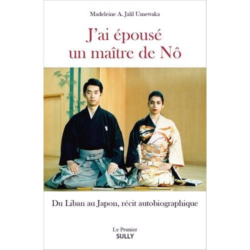 J'ai pous Un Matre De N - Du Liban Au Japon, Rcit Autobiographique   de Abdel-Jalil Umewaka Madeleine  Format Beau livre 