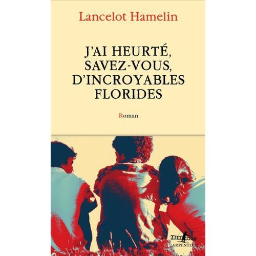 J'ai Heurt, Savez-Vous, D'incroyables Florides  