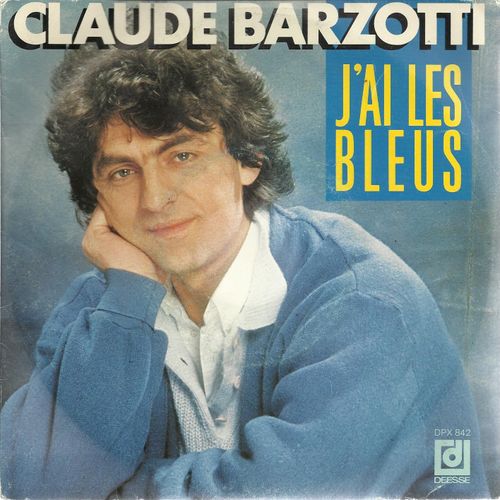 J'ai Les Bleus (S.C.S. Barzotti, A.M. Gaspard) 3'50  /  Tu Peux Compter Sur Moi (S.C.S. Barzotti, A.M. Gaspard) 3'48 - Claude Barzotti