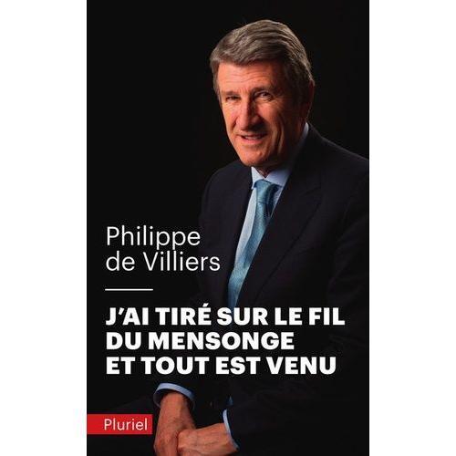 J'ai Tir Sur Le Fil Du Mensonge Et Tout Est Venu   de Villiers Philippe de  Format Poche 