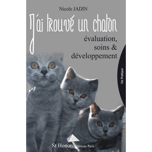 J'ai Trouv Un Chaton - Evaluation, Soins Et Dveloppement   de Nicole Jadin  Format Beau livre 