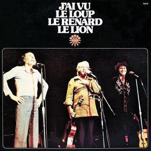 J'ai Vu Le Loup, Le Renard, Le Lion - Flix Leclerc, Robert Charlebois, Gilles Vigneault