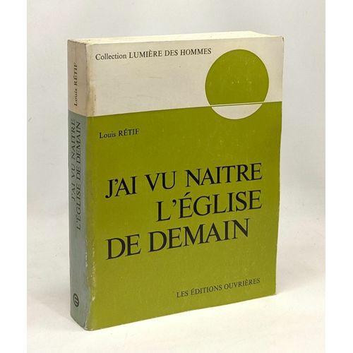 J'ai Vu Naitre L'glise De Demain - Coll. Lumire Des Hommes   de Rtif Louis  Format Broch 
