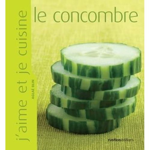 J'aime Et Je Cuisine Le Concombre  