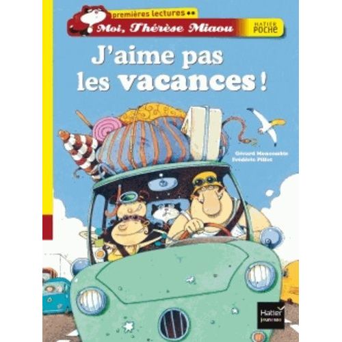 Moi, Thrse Miaou - J'aime Pas Les Vacances !    Format Poche 