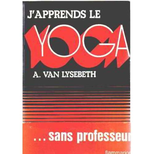 J'apprends Le Yoga   de Van Lysebeth