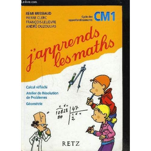 J Apprends Les Maths- Cm1- Calcul Reflechi- Atelier De Resolution Des Problemes- Geometrie   de rmi brissiaud  Format Reli 