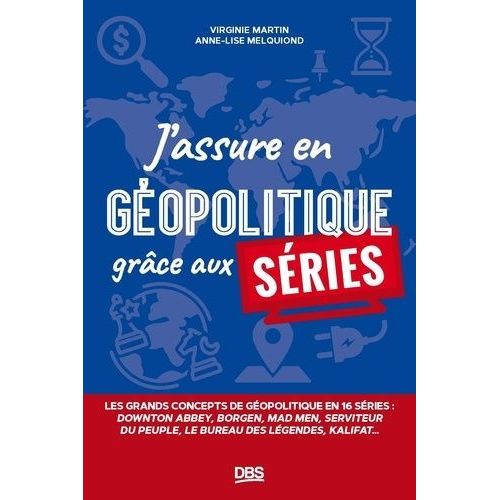 J?Assure En Gopolitique Grce Aux Sries   de Martin Virginie  Format Beau livre 