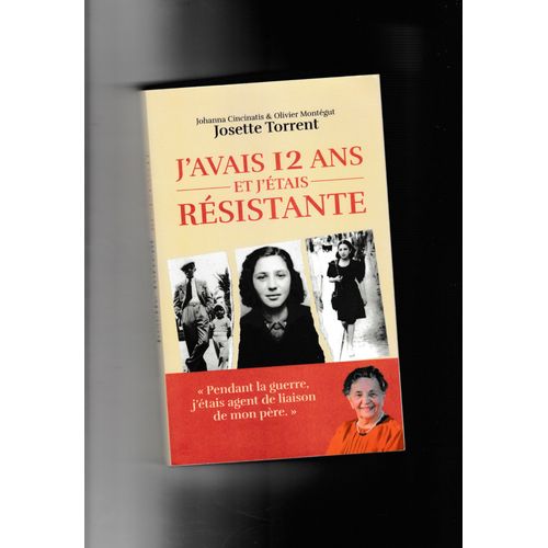 J'avais 12 Ans Et J'tais Rsistante Josette Torrent Johanna Cincinatis Olivier Montgut Fl ditions Avril 2024 Femmes Rsistance Seconde Guerre Mondiale Nazisme Fascisme Bretagne Perpignan Saint-Malo   de Josette Torrent 