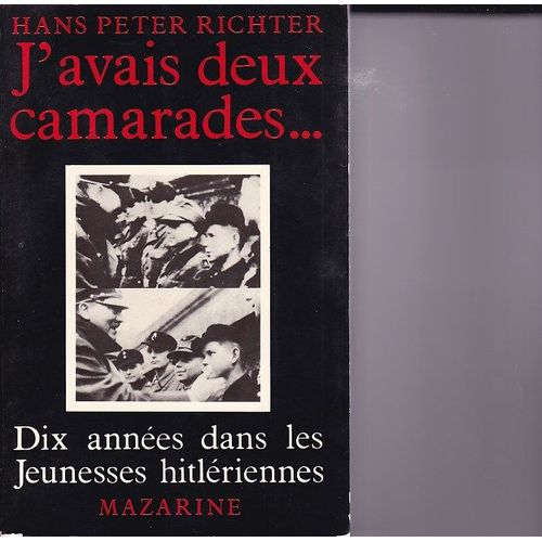 J'avais Deux Camarades... Dix Annes Dans Les Jeunesses Hitlriennes   de Hans Peter Richter  Format Broch 