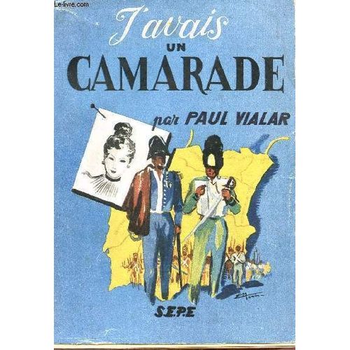 J'avais Un Camarade. de Vialar P