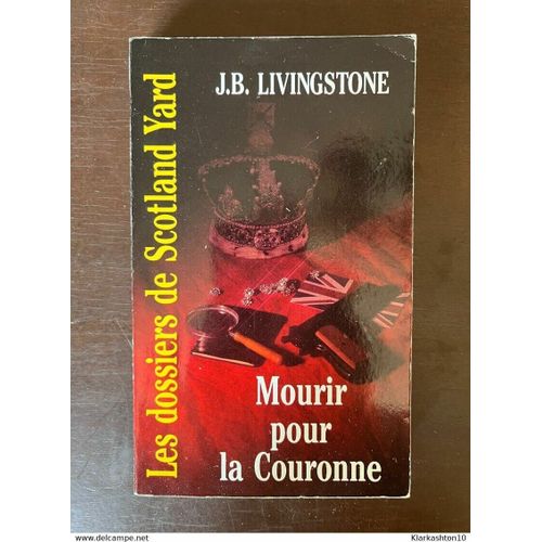 J B Livingstone Mourir Pour La Couronne   
