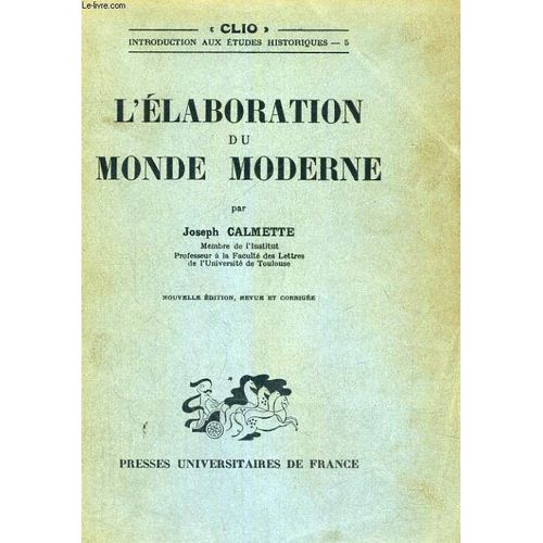 L'elaboration Du Monde Moderne - Nouvelle Edition Revue Et Corrigee - Clio Introduction Aux Etudes Historiques   de J. CALMETTE  Format Poche 