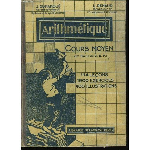 Arithmetique. Cours Moyen (1ere Partie Du C.E.P.) 114 Lecons, 1900 Exercices, 400 Illustrations   de J. Dumarque Et, L. Renaud