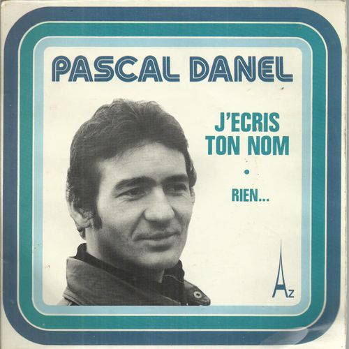 J'cris Ton Nom (M. Simylle - M. Delancray - Pascal Danel)  /  Rien ... (G. Salem - P. Danel) - Pascal Danel