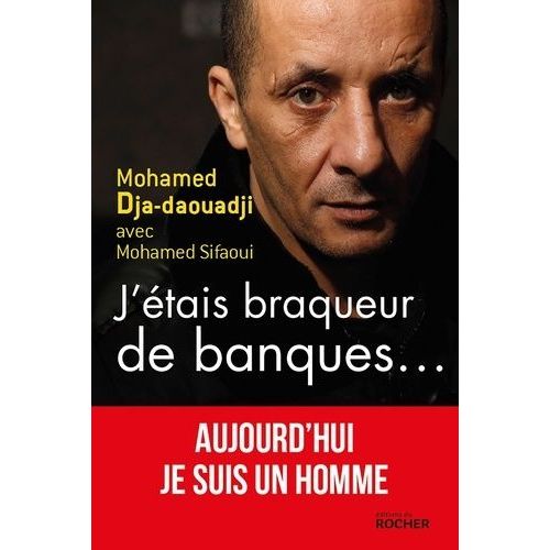 J'tais Braqueur De Banques - ... Aujourd'hui Je Suis Un Homme    Format Grand Format 