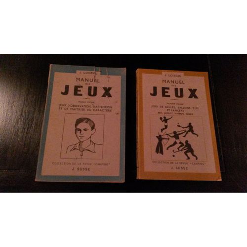 J. Loiseau: Manuel Des Jeux Volumes 1et3 (Jeux D Observation D Attention Et De Maitrise Du Caractere/Jeux De Balles Ballons Tirs Et Lancers Arc Javelot Harpon Sagaie)Editions Susse 1946/1947