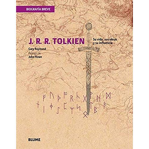 J. R. R. Tolkien: Su Vida, Sus Obras Y Su Influencia   de Gary Raymond  Format Reli 