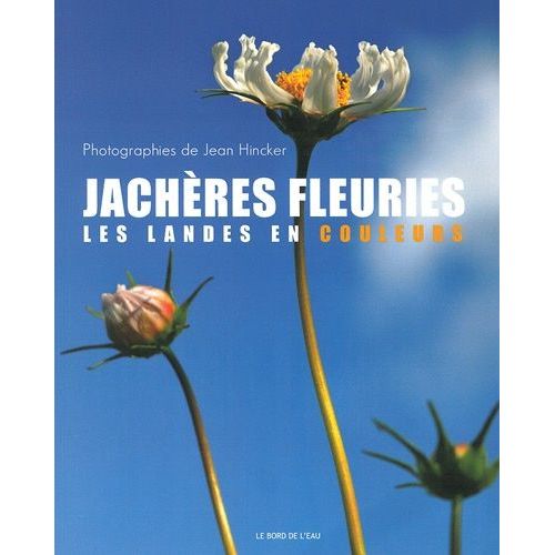 Jachres Fleuries - Les Landes En Couleurs   de Hincker Jean  Format Broch 