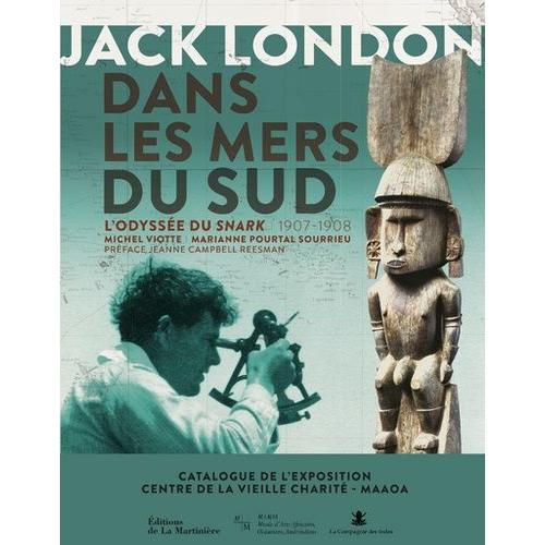 Jack London Dans Les Mers Du Sud - L'odysse Du Snark, 1907-1908   de Viotte Michel  Format Beau livre 