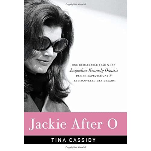 Jackie After O: One Remarkable Year When Jacqueline Kennedy Onassis Defied Expectations And Rediscovered Her Dreams   de Cassidy, Tina  Format Broch 