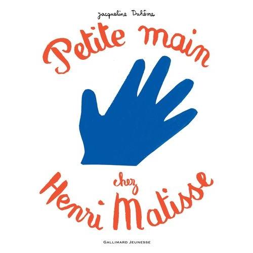 Petite Main Chez Henri Matisse   de Duhme Jacqueline  Format Album 
