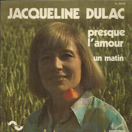 Jacqueline Dulac : Presque L'amour (Serge Lebrail - Jacqueline Dulac) 2'50 / Un Matin (M. Senlis - C. Delcluse - J. Dulac) 2'40 - 