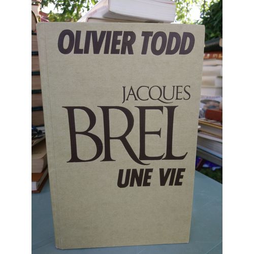 Jacques Brel Une Vie   de Olivier todd 