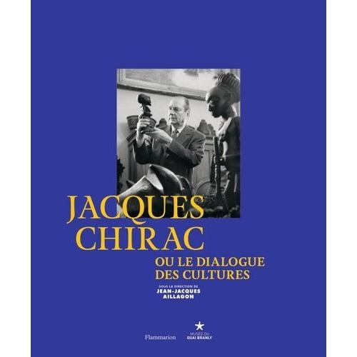 Jacques Chirac Ou Le Dialogue Des Cultures    Format Reli 