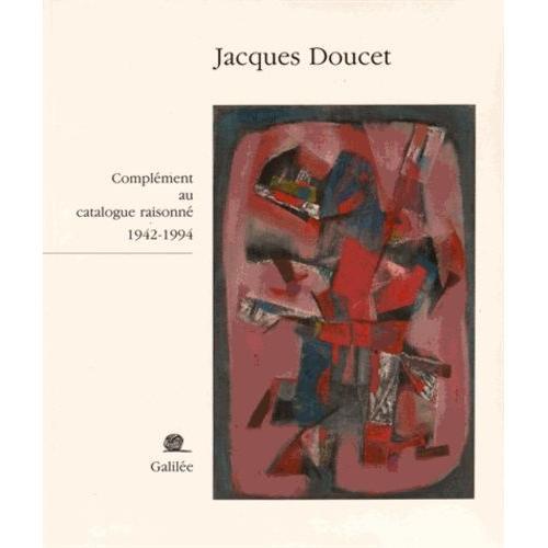 Jacques Doucet - Complment Au Catalogue Raisonn (1942-1994)   de andre doucet  Format Broch 