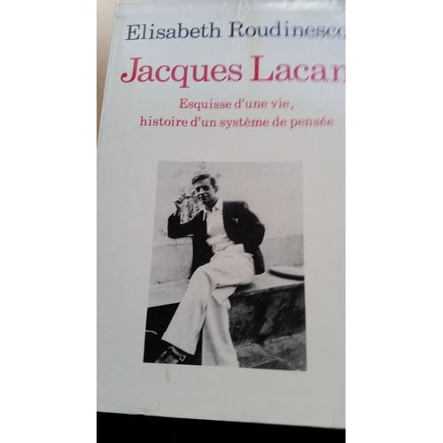 Jacques Lacan. Esquisse D'une Vie, Histoire D'un Systme De Pense   de elisabeth roudinesco  Format Broch 