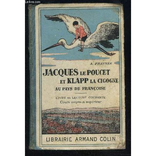 Jacques Le Poucet Et Klapp La Cigogne Au Pays De Francoise- Livre De Lecture Courante Cours Moyen Et Superieur   de FRAYSSE A.  Format Reli 