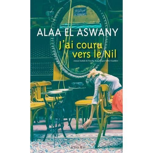 J'ai Couru Vers Le Nil   de El Aswany Alaa  Format Beau livre 
