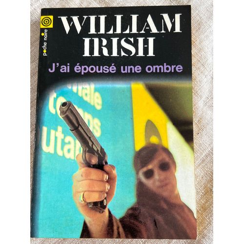 J?Ai pous Une Ombre, William Irish, dition, Poche Noir   
