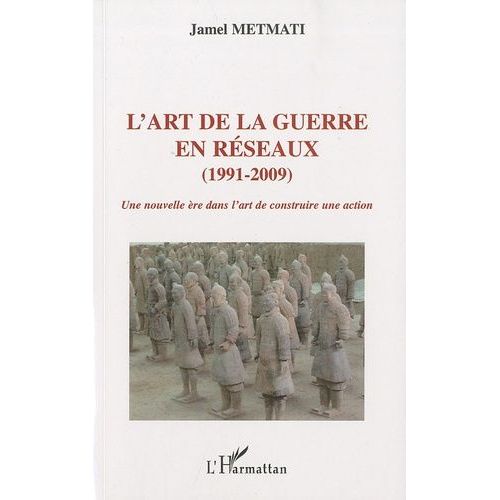 L'art De La Guerre En Rseaux - (1991-2009), Une Nouvelle re Dans L'art Deconstruire Une Action   de Metmati Jamel  Format Broch 
