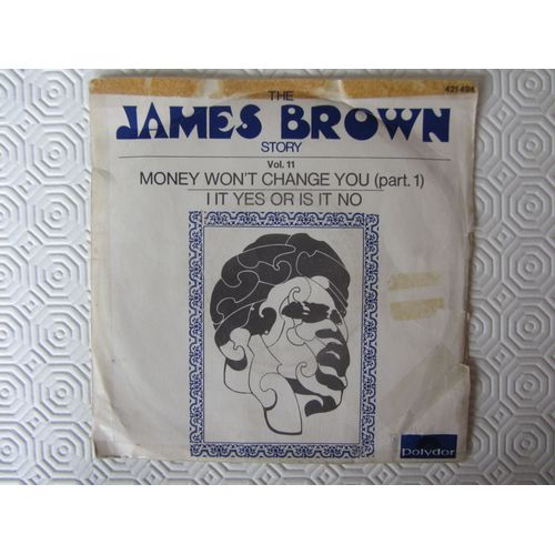 James Brown Story Vol 11 : Money Won't Change You (Part 1) - I It Yes Or Is It On - 