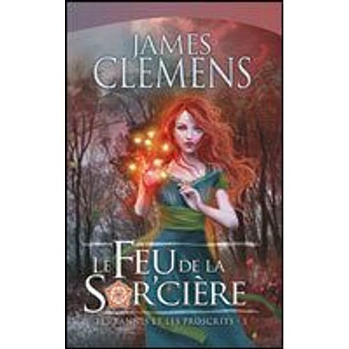 Les Bannis Et Les Proscrits - 1 - Le Feu De La Sor'cire   de James CLEMENS  Format Poche 