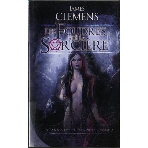 Les Bannis Et Les Proscrits - 2 - Les Foudres De La Sor'ciere   de James Clemens  Format Broch 