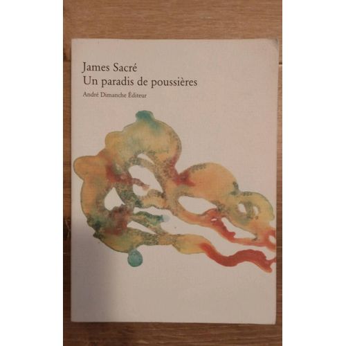 James Sacr Un Paradis De Poussire Andr Dimanche diteur 2007   