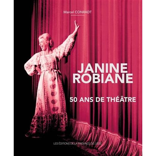 Janine Robiane .50 Ans De Thtre   de Marcel conradt 