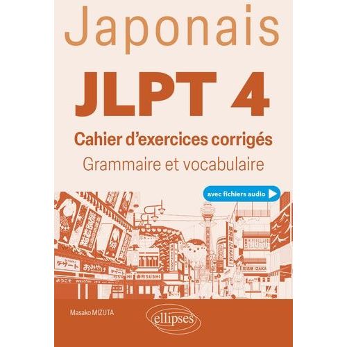 Jlpt 4 (Test D'aptitude En Japonais) - Cahier D'exercices Corrigs, Grammaire Et Vocabulaire    Format Beau livre 