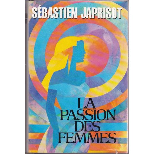 La Passion Des Femmes   de Japrisot Sbastien 