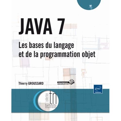 Java 7 - Les Bases Du Langage Et De La Programmation Objet   de Groussard Thierry  Format Broch 
