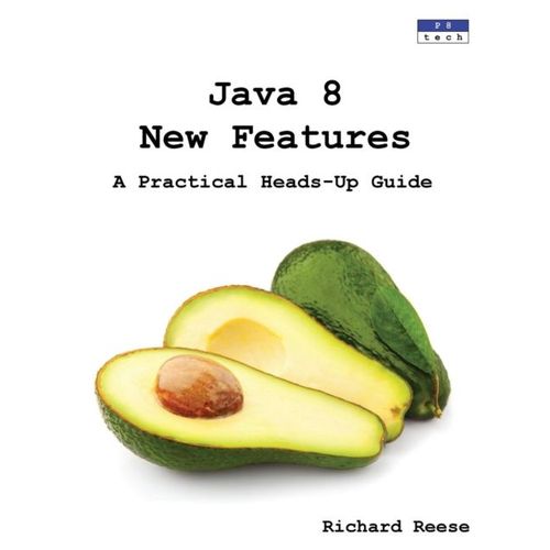 Java 8 New Features: A Practical Heads-Up Guide   de Richard Reese  Format Broch 