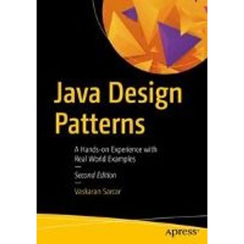 Java Design Patterns: A Hands-On Experience With Real-World Examples   de Vaskaran Sarcar  Format Broch 