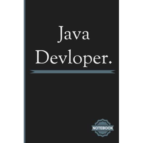 Java Developer Notebook: Inspirational Journal Or Notebook For Java Developer Gift: Great For Java Developer Appreciation/ Thank You/ Retirement/ Year End Gift   de FunnyBooks, Jobs  Format Broch 