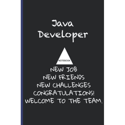 Java Developer Notebook New Job New Friends New Challenges Gongratulations Welcome To The Team: Inspirational Journal Or Notebook For Java Developer ... Thank You/ Retirement/ Year End Gift   de FunnyBooks, Jobs  Format Broch 