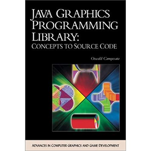 Java Graphics Programming Library: Concepts To Source Code (Advances In Computer Graphics And Game Development Series)   de Oswald Campesato  Format Broch 